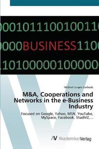 M&A, Cooperations and Networks in the e-Business Industry