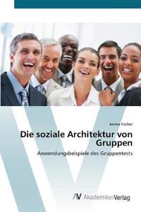 Die soziale Architektur von Gruppen