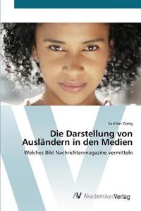 Die Darstellung von Ausländern in den Medien