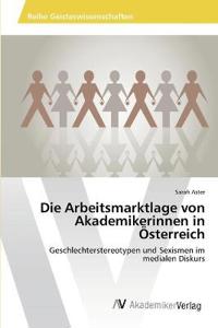 Die Arbeitsmarktlage von Akademikerinnen in Österreich