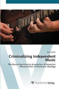 Criminalizing Independent Music