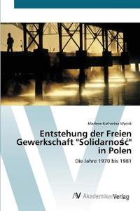 Entstehung der Freien Gewerkschaft "Solidarnosc" in Polen