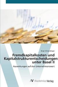 Fremdkapitalkosten und Kapitalstrukturentscheidungen unter Basel II