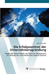 Die Erfolgszentren der Unternehmensgründung