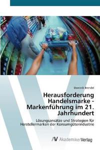 Herausforderung Handelsmarke - Markenführung im 21. Jahrhundert