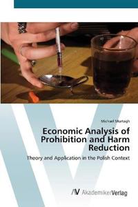 Economic Analysis of Prohibition and Harm Reduction