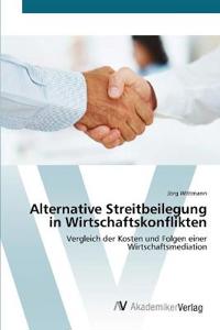 Alternative Streitbeilegung in Wirtschaftskonflikten