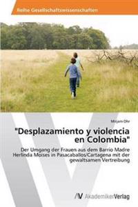 "Desplazamiento y violencia en Colombia"