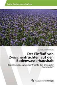 Der Einfluß von Zwischenfrüchten auf den Bodenwasserhaushalt