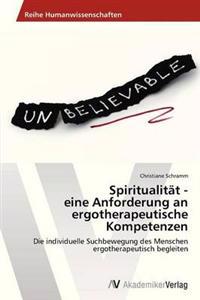 Spiritualität - eine Anforderung an ergotherapeutische Kompetenzen