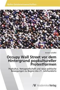 Occupy Wall Street vor dem Hintergrund popkultureller Protestformen