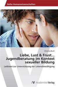 Liebe, Lust & Frust... Jugendberatung im Kontext sexueller Bildung
