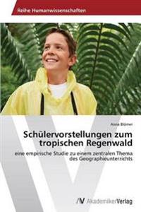 Schülervorstellungen zum tropischen Regenwald