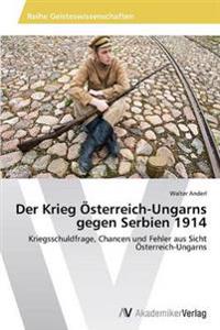 Der Krieg Österreich-Ungarns gegen Serbien 1914