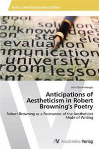 Anticipations of Aestheticism in Robert Browning's Poetry