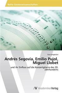 Andres Segovia, Emilio Pujol, Miguel Llobet