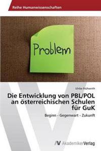 Die Entwicklung von PBL/POL an österreichischen Schulen für GuK
