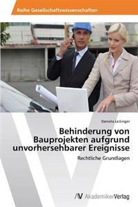 Behinderung von Bauprojekten aufgrund unvorhersehbarer Ereignisse