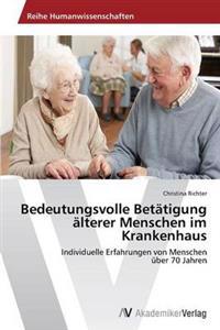 Bedeutungsvolle Betatigung alterer Menschen im Krankenhaus