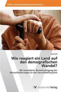 Wie Reagiert Ein Land Auf Den Demografischen Wandel?
