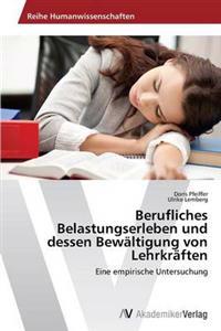 Berufliches Belastungserleben und dessen Bewältigung von Lehrkräften
