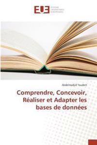 Comprendre, Concevoir, Réaliser et Adapter les bases de données