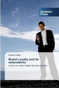Brand Loyalty and its antecedents