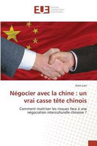 Négocier avec la chine : un vrai casse tête chinois