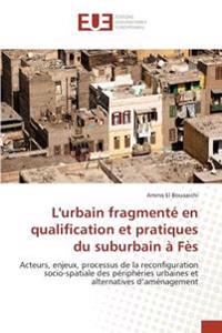 L'urbain fragmenté en qualification et pratiques du suburbain à Fès