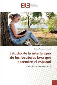 Estudio de la interlengua de los locutores kwa que aprenden el espanol