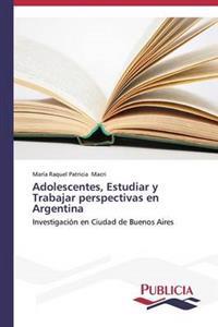 Adolescentes, Estudiar y Trabajar perspectivas en Argentina