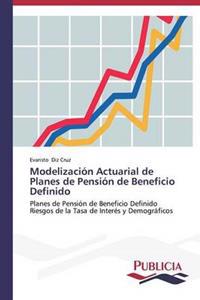 Modelización Actuarial de Planes de Pensión de Beneficio Definido