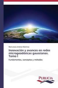 Innovación y avances en redes microgeodésicas gaussianas. Tomo I