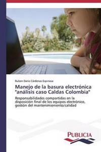 Manejo de la basura electrónica "análisis caso Caldas Colombia"
