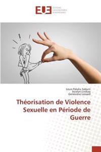 Théorisation de Violence Sexuelle en Période de Guerre