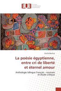 La poésie égyptienne, entre cri de liberté et éternel amour