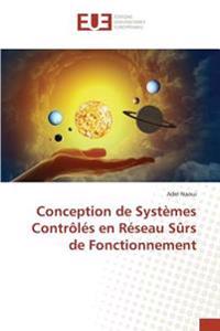Conception de Systèmes Contrôlés en Réseau Sûrs de Fonctionnement