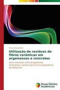 Utilização de resíduos de fibras cerâmicas em argamassas e concretos