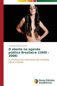 O aborto na agenda pública Brasileira (1949 - 2008)