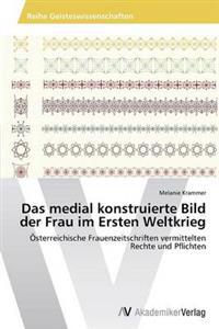 Das medial konstruierte Bild der Frau im Ersten Weltkrieg