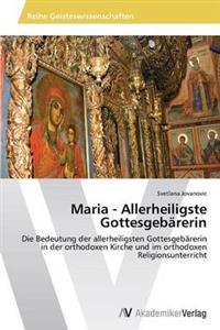 Maria - Allerheiligste Gottesgebärerin
