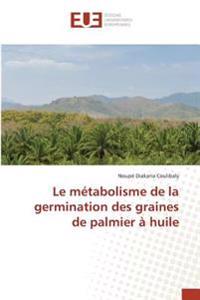 Le métabolisme de la germination des graines de palmier à huile