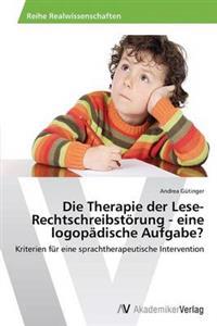 Die Therapie Der Lese-Rechtschreibstorung - Eine Logopadische Aufgabe?