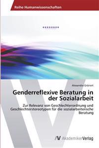 Genderreflexive Beratung in der Sozialarbeit