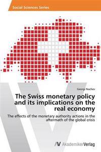 The Swiss monetary policy and its implications on the real economy