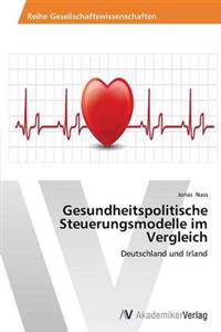 Gesundheitspolitische Steuerungsmodelle im Vergleich