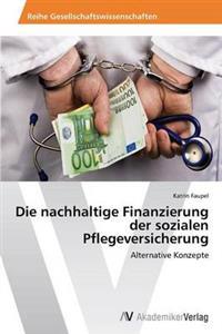 Die nachhaltige Finanzierung der sozialen Pflegeversicherung