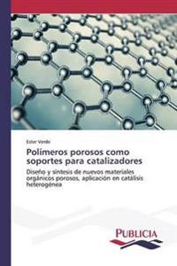 Polímeros porosos como soportes para catalizadores