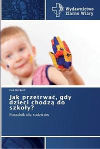 Jak przetrwac, gdy dzieci chodza do szkoly?