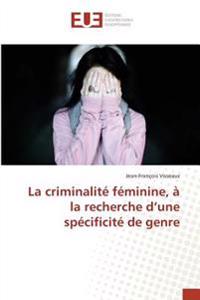 La criminalité féminine, à la recherche d'une spécificité de genre